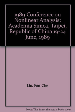 1989 Conference on Nonlinear Analysis: Academia Sinica, Taipei, Republic of China 1924 June, 1989,Used