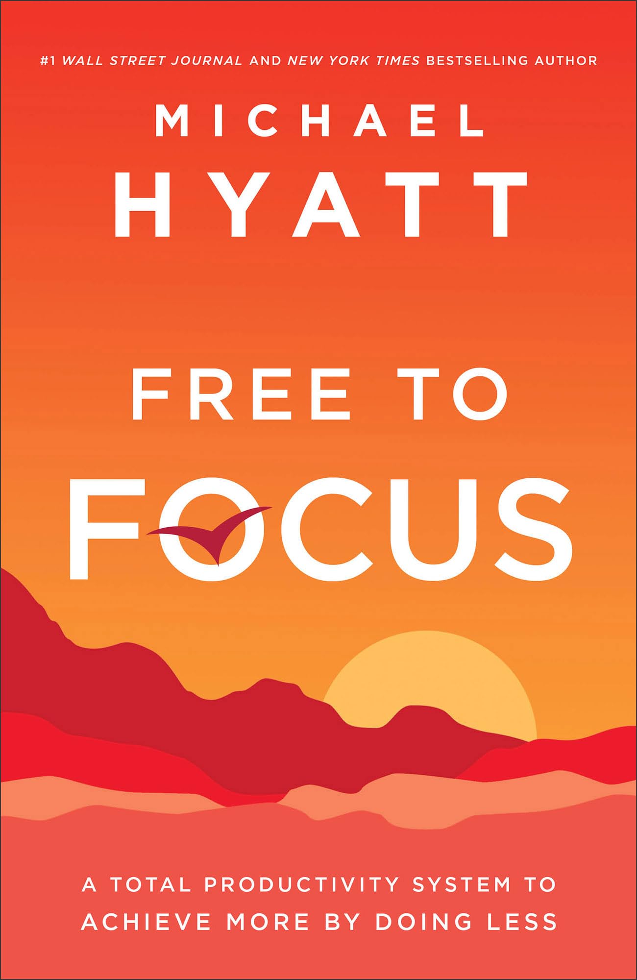 Free To Focus: A Total Productivity System To Achieve More By Doing Less,New