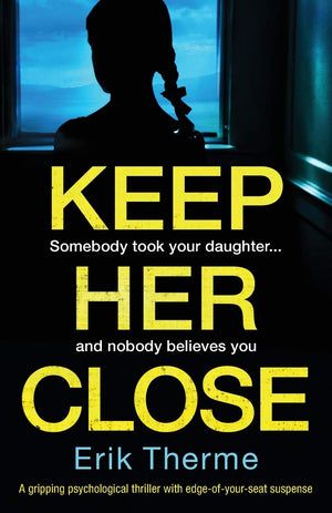 Keep Her Close: A gripping psychological thriller with edgeofyourseat suspense,Used