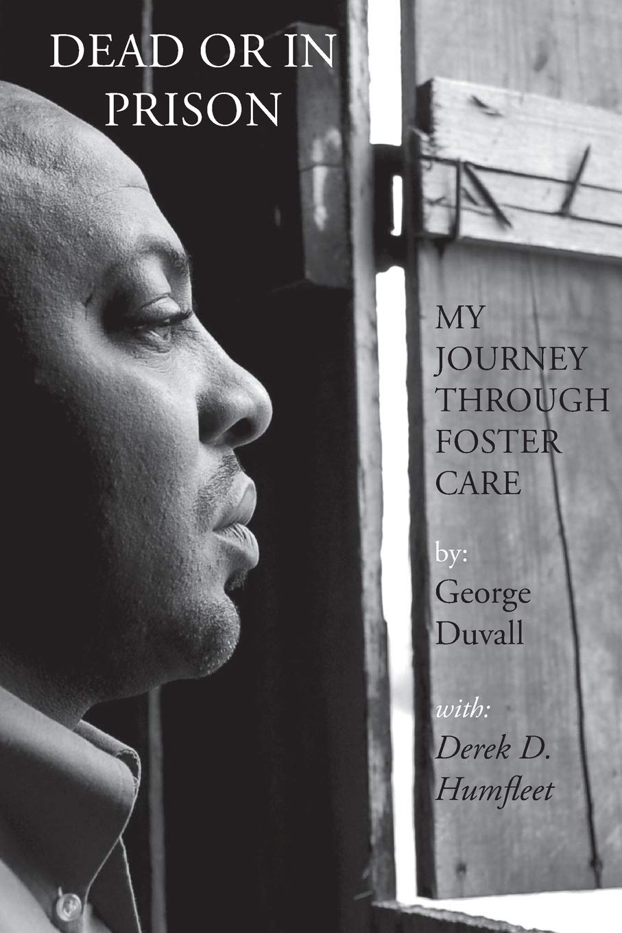 Dead or in Prison: My Journey Through Foster Care,Used