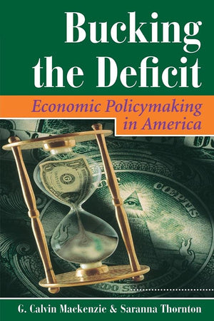 Bucking The Deficit: Economic Policymaking In America (Dilemmas In American Politics),Used