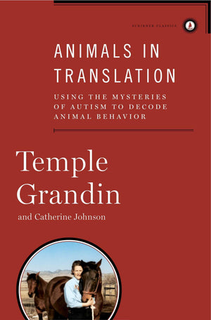 Animals In Translation: Using The Mysteries Of Autism To Decode Animal Behavior (Scribner Classics),New