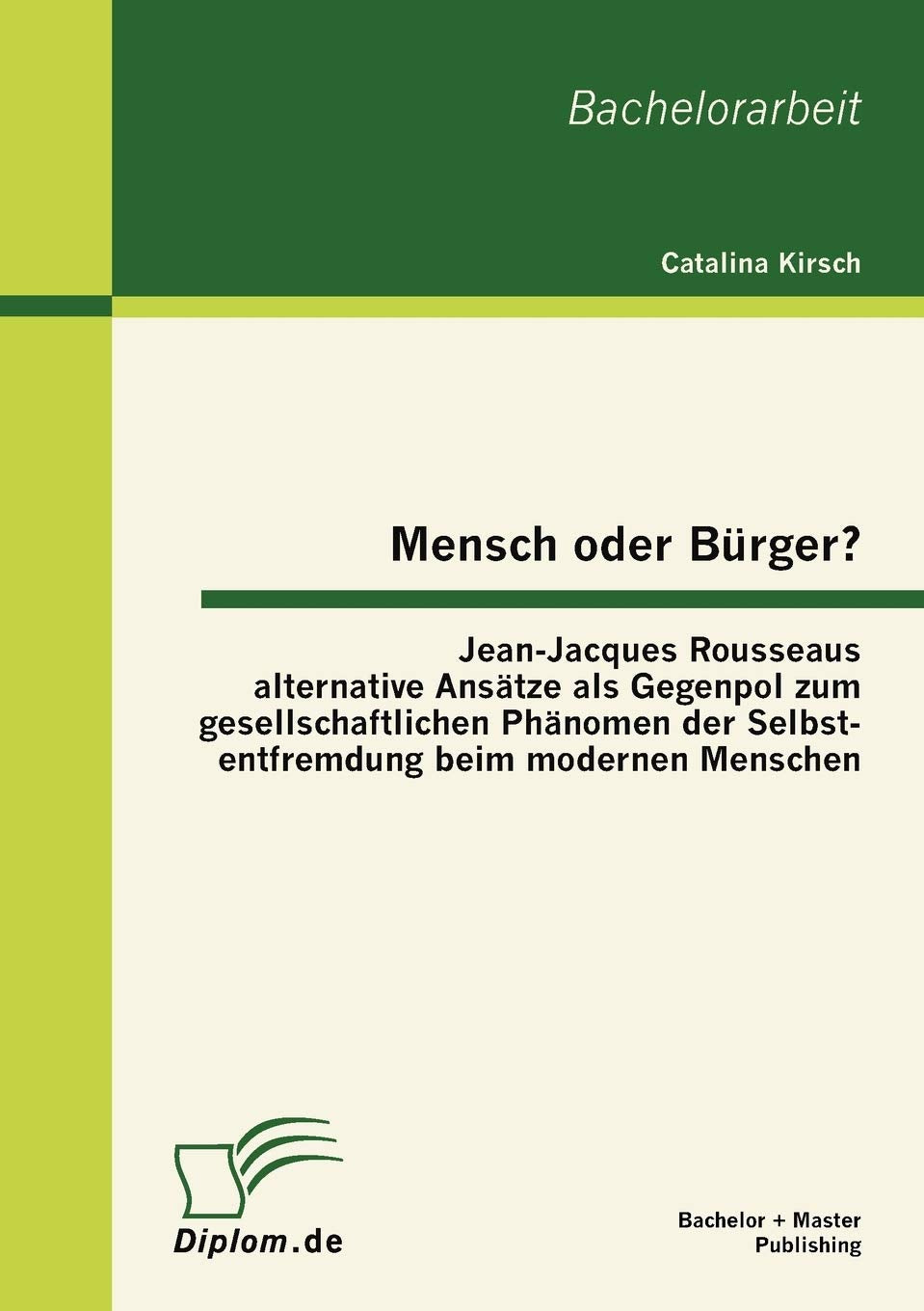 Mensch oder Brger? JeanJacques Rousseaus alternative Anstze als Gegenpol zum gesellschaftlichen Phnomen der Selbstentfremdung b,Used