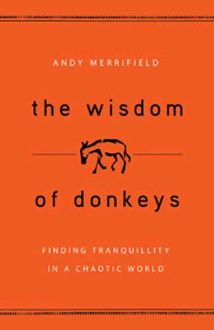 The Wisdom Of Donkeys: Finding Tranquility In A Chaotic World