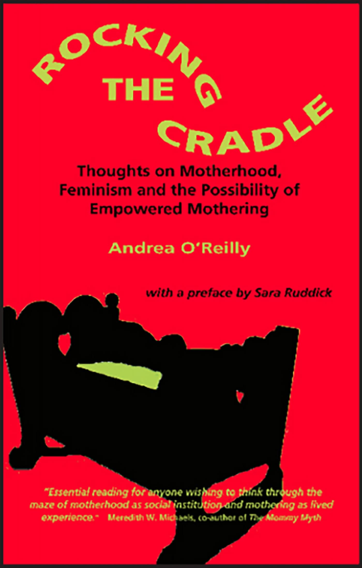 Rocking The Cradle; Thoughs On Motherhood, Feminism And The Possibility Of Empowered Mothering