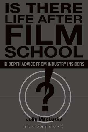 Is There Life After Film School: In Depth Advice From Industry Insiders,Used