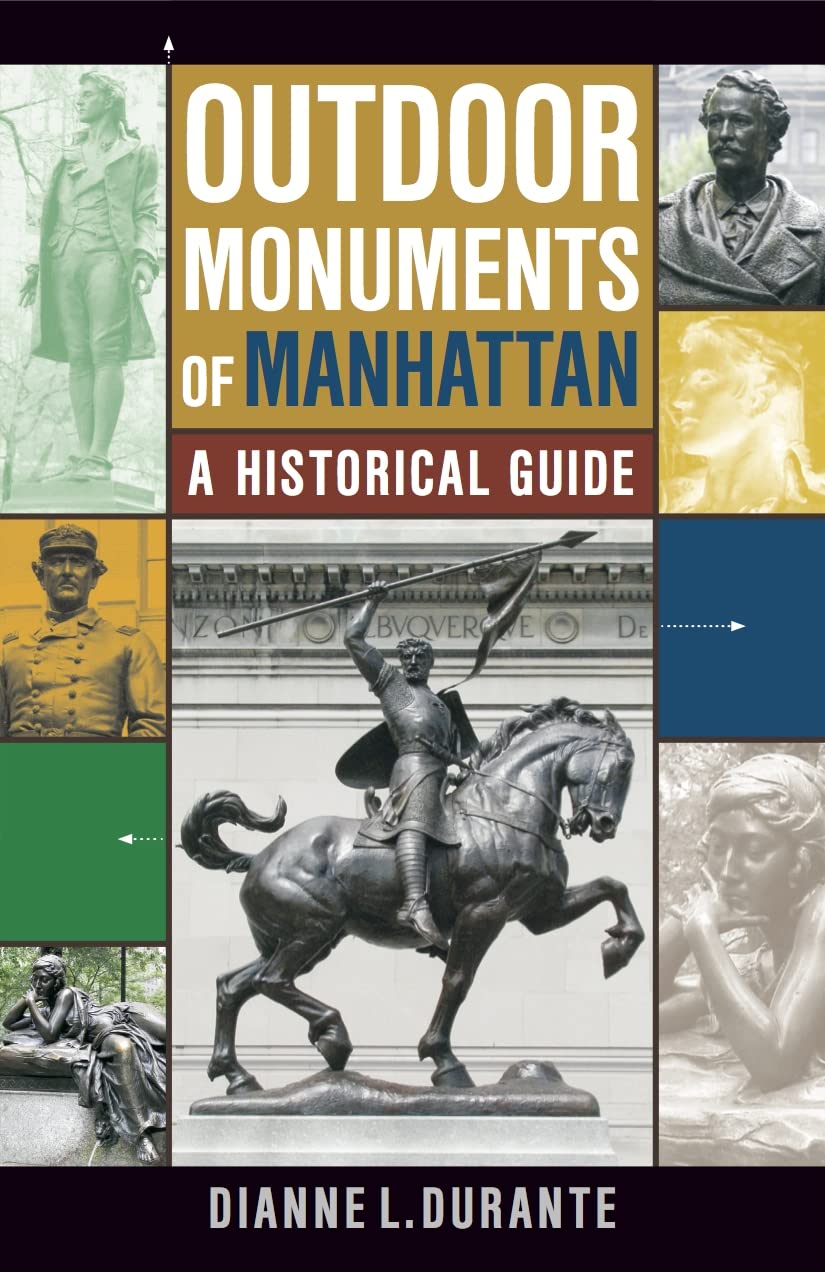 Outdoor Monuments Of Manhattan: A Historical Guide