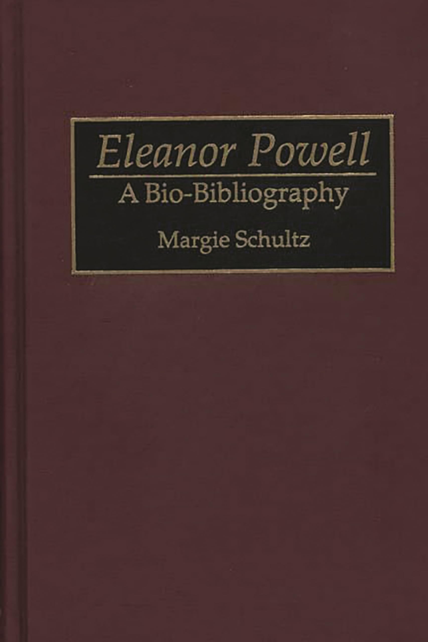 Eleanor Powell: A Biobibliography (Biobibliographies In The Performing Arts)