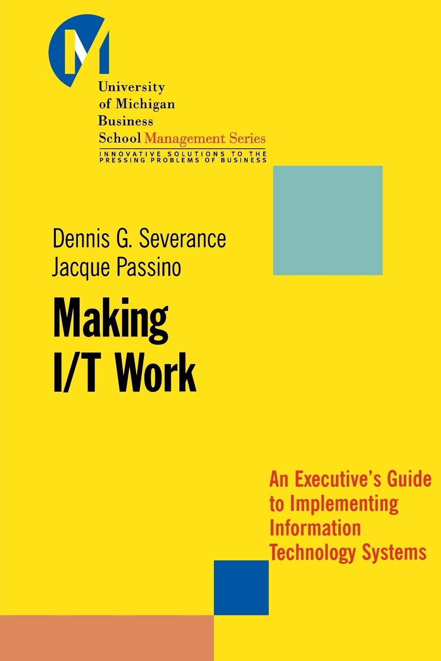 Making I/T Work: An Executive'S Guide To Implementing Information Technology Systems