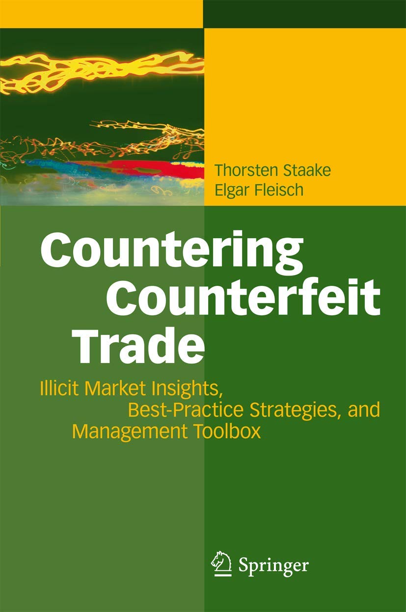 Countering Counterfeit Trade: Illicit Market Insights, BestPractice Strategies, and Management Toolbox,Used