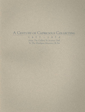 A Century of Capricious Collecting, 18771970: From the Gallery In Science Hall to the Elvehjem Museum of Art,Used