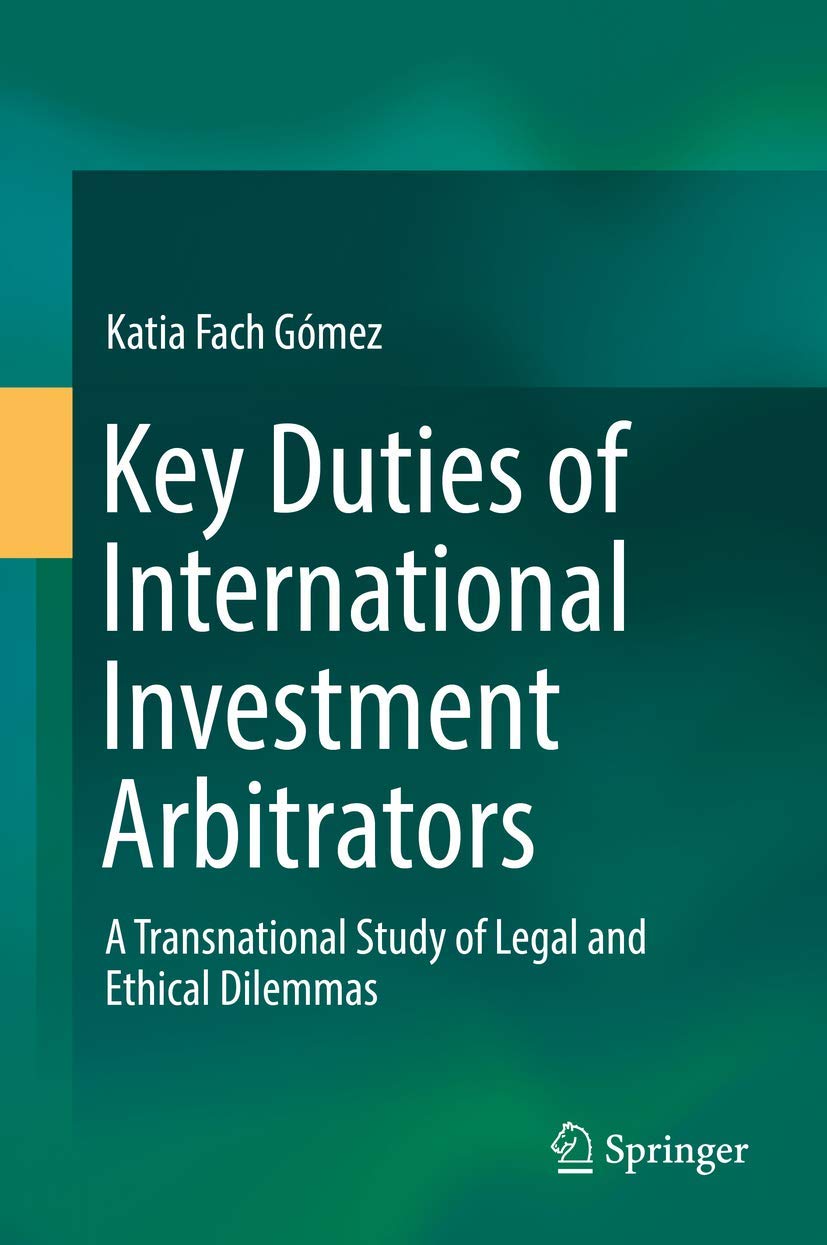 Key Duties of International Investment Arbitrators: A Transnational Study of Legal and Ethical Dilemmas,Used
