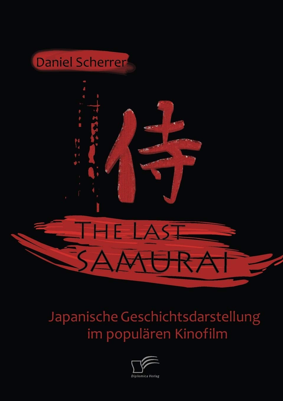 The Last Samurai  Japanische Geschichtsdarstellung im populren Kinofilm (German Edition),Used