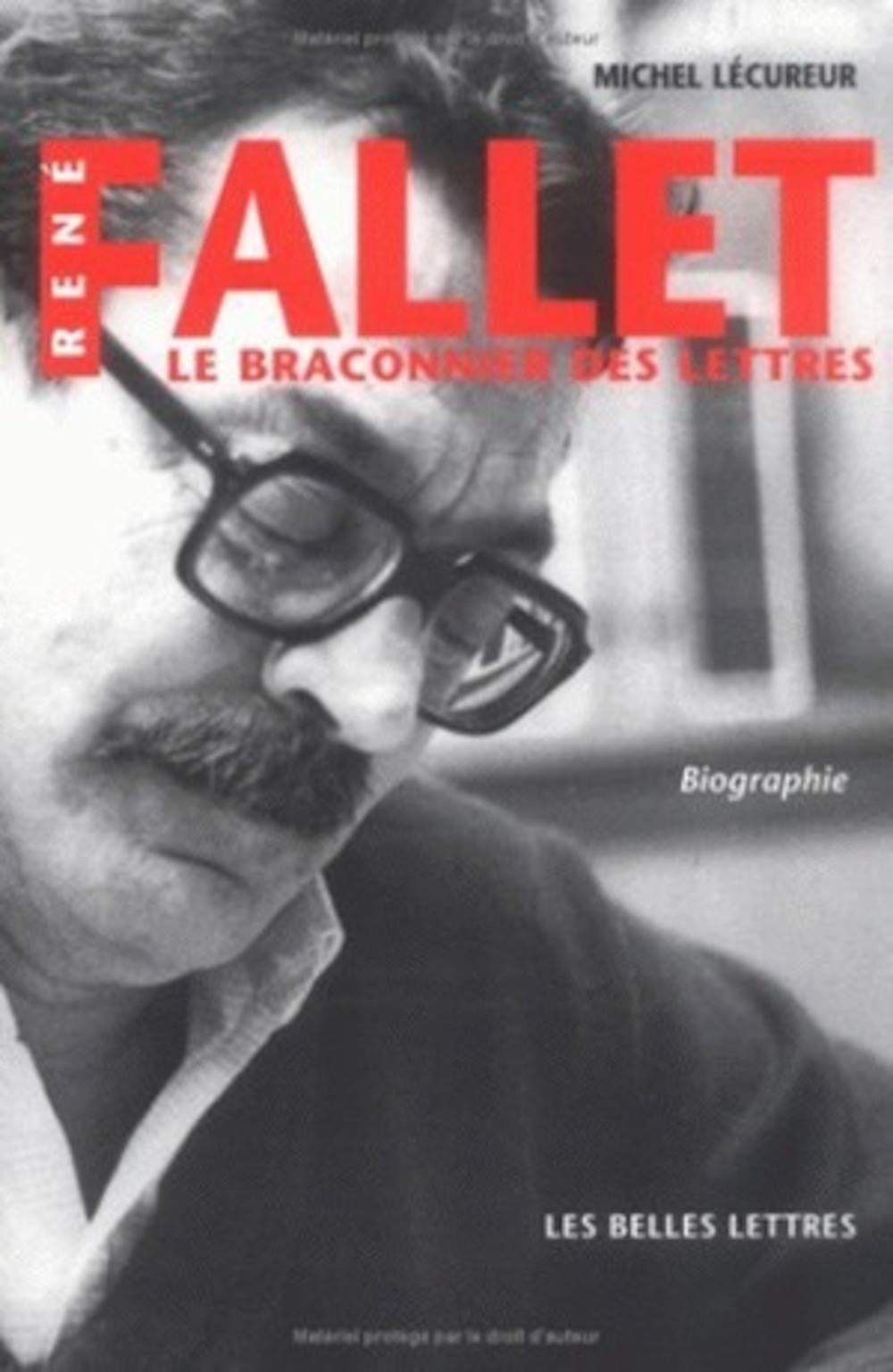 Rene Fallet: Le Braconnier Des Lettres. Biographie. (Romans, Essais, Poesie, Documents) (French Edition),Used