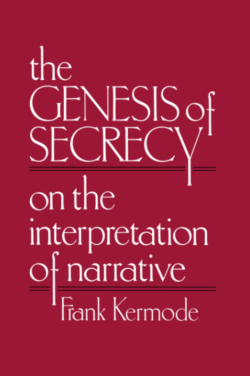 The Genesis of Secrecy: On the Interpretation of Narrative (The Charles Eliot Norton Lectures),Used