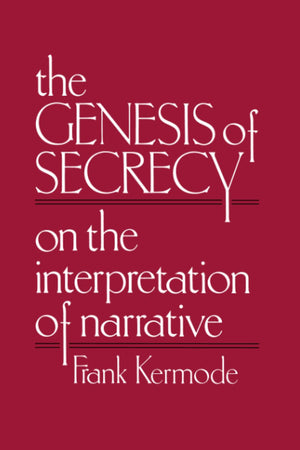 The Genesis of Secrecy: On the Interpretation of Narrative (The Charles Eliot Norton Lectures),Used