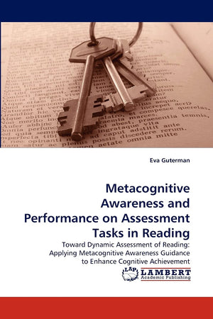 Metacognitive Awareness and Performance on Assessment Tasks in Reading: Toward Dynamic Assessment of Reading: Applying Metacogni,Used