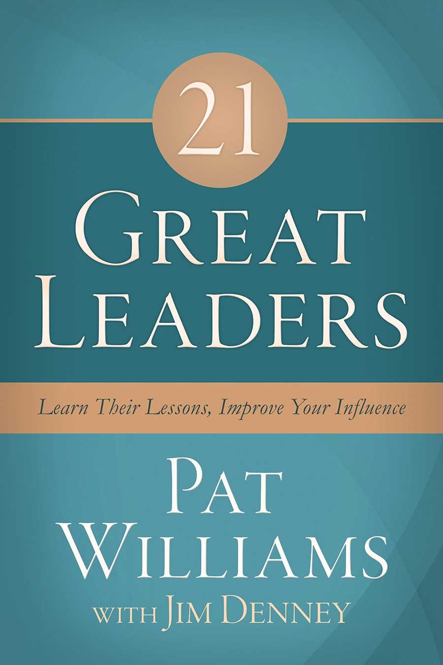 21 Great Leaders: Learn Their Lessons, Improve Your Influence,Used