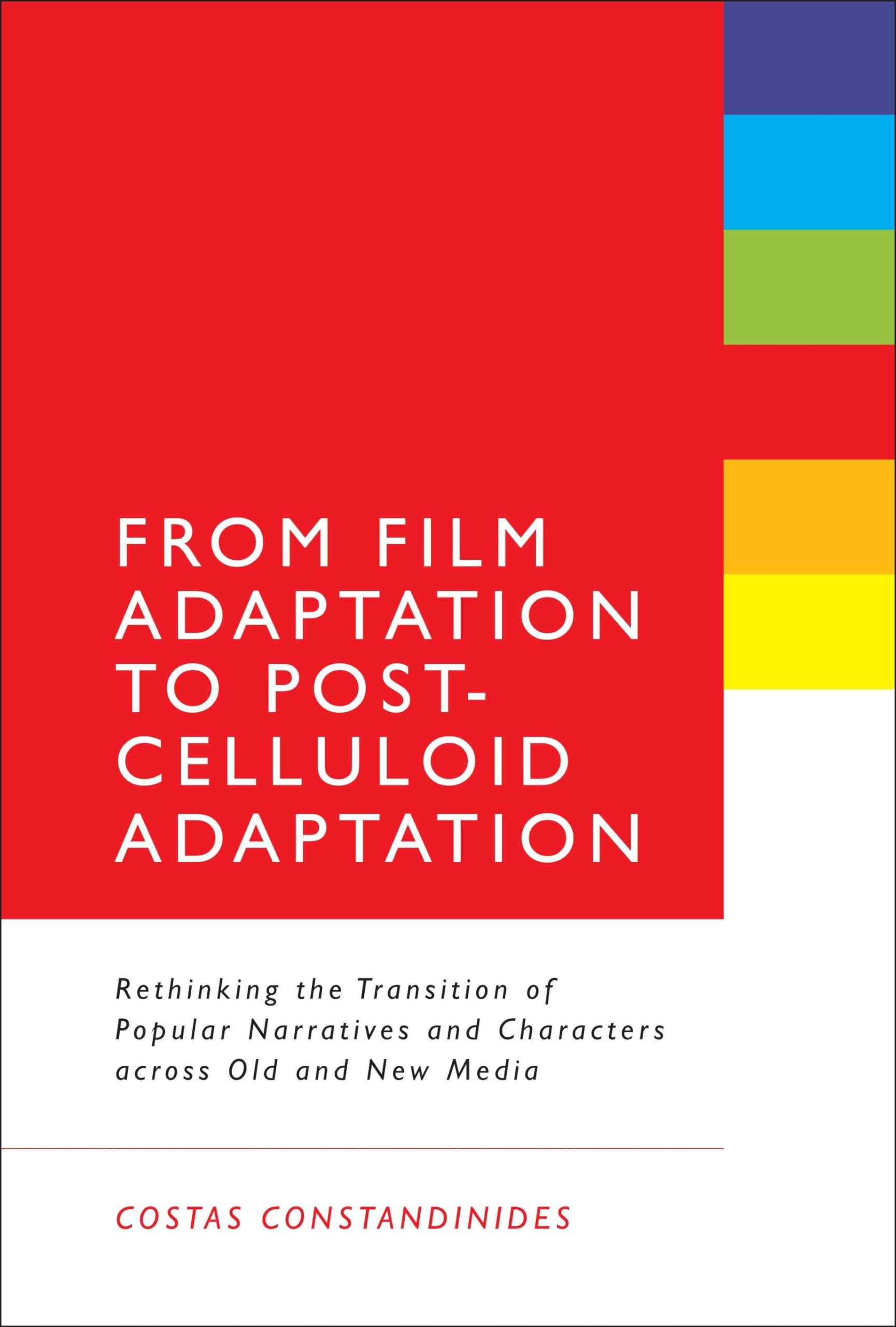 From Film Adaptation to PostCelluloid Adaptation: Rethinking the Transition of Popular Narratives and Characters across Old and,Used