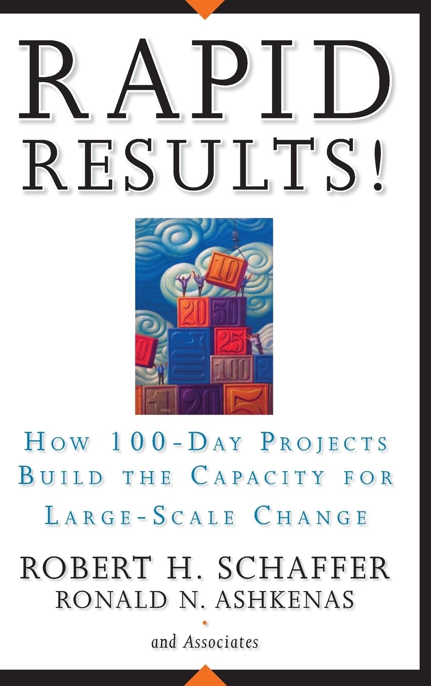 Rapid Results!: How 100Day Projects Build the Capacity for LargeScale Change,Used