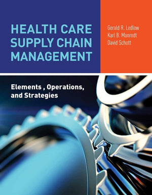 Health Care Supply Chain Management: Elements, Operations, and Strategies: Elements, Operations, and Strategies,Used