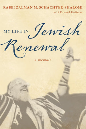 My Life in Jewish Renewal: A Memoir,New