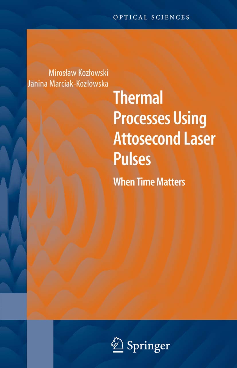 Thermal Processes Using Attosecond Laser Pulses: When Time Matters (Springer Series in Optical Sciences, 121),Used