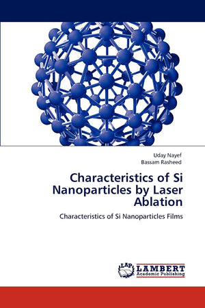 Characteristics of Si Nanoparticles by Laser Ablation: Characteristics of Si Nanoparticles Films,Used