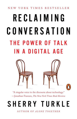 Reclaiming Conversation: The Power of Talk in a Digital Age,New