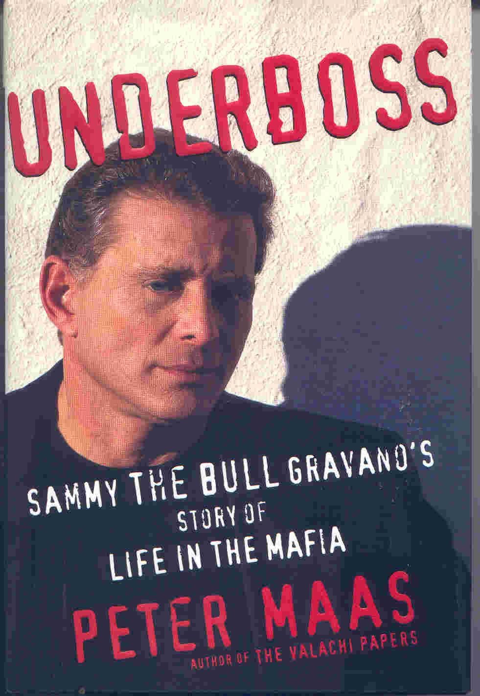 Underboss: Sammy The Bull Gravano'S Story Of Life In The Mafia-used