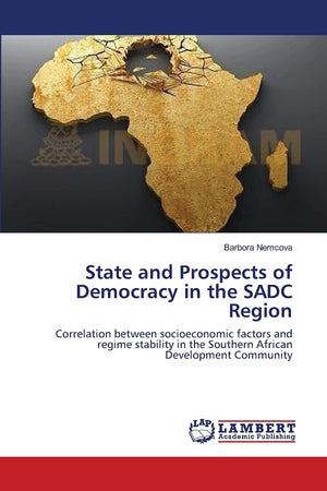 State and Prospects of Democracy in the SADC Region: Correlation between socioeconomic factors and regime stability in the South,Used