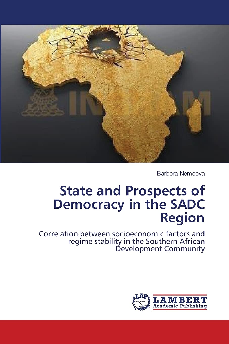 State and Prospects of Democracy in the SADC Region: Correlation between socioeconomic factors and regime stability in the South,Used