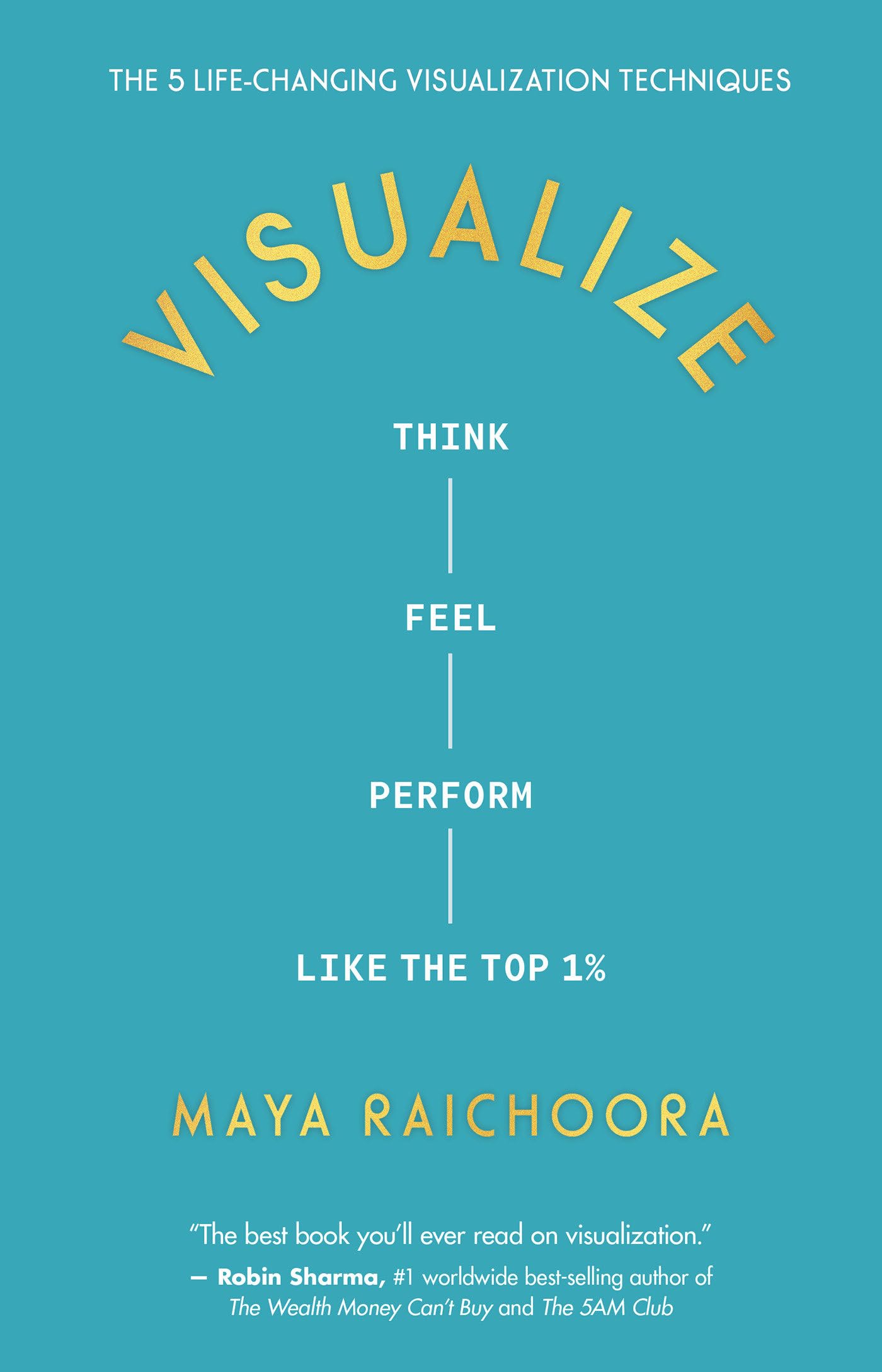 Visualize: Think, Feel, Perform Like The Top 1%