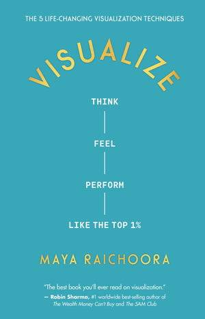 Visualize: Think, Feel, Perform Like The Top 1%
