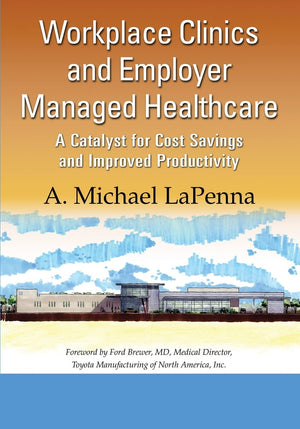 Workplace Clinics and Employer Managed Healthcare,New