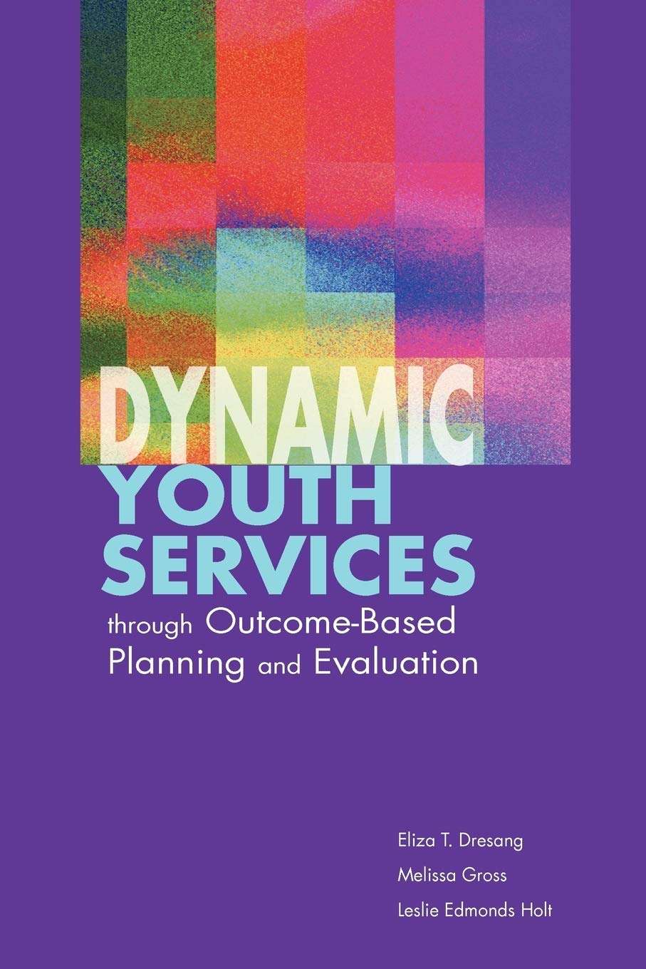 Dynamic Youth Services through OutcomeBased Planning and Evaluation,Used