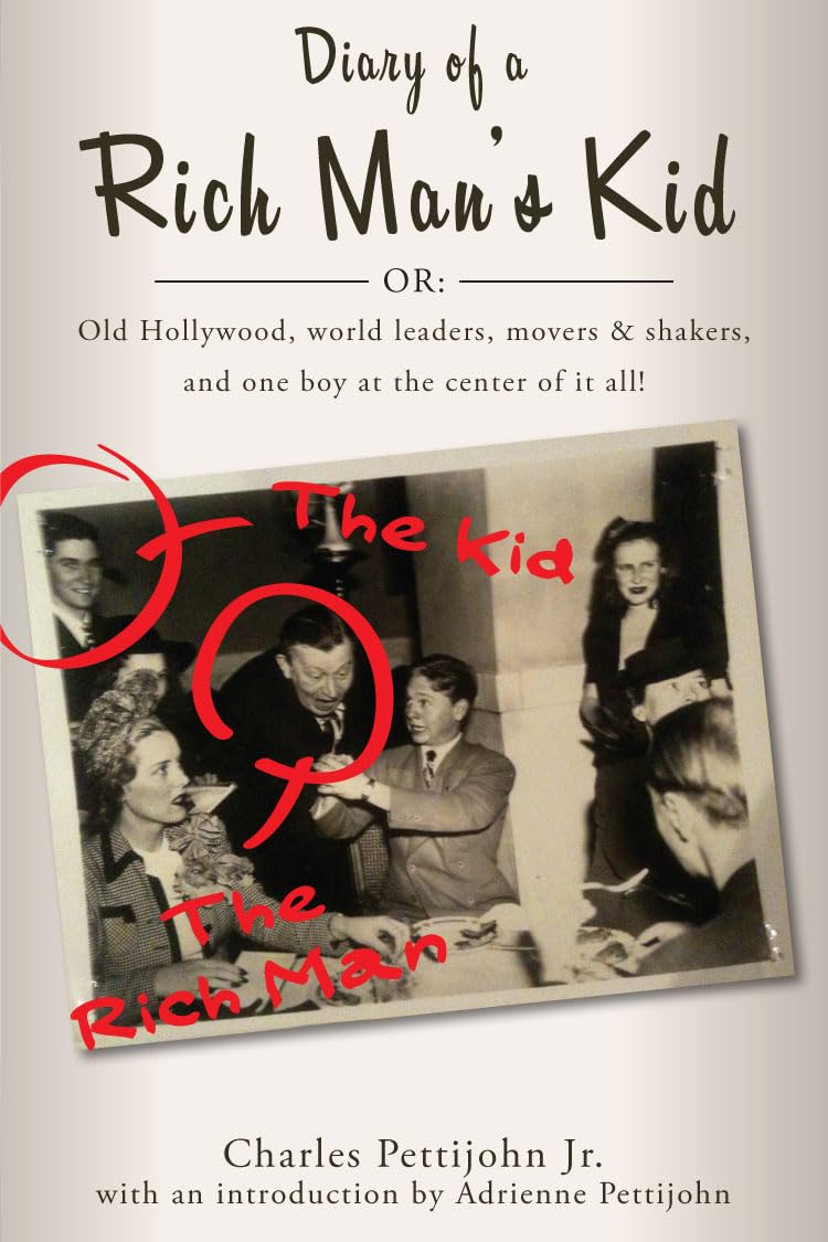 Diary of a Rich Man's Kid: Old Hollywood, World Leaders, Movers & Shakers, and One Boy at the Center of It All!,Used