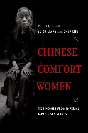 Chinese Comfort Women: Testimonies From Imperial Japan'S Sex Slaves (Oxford Oral History Series),New