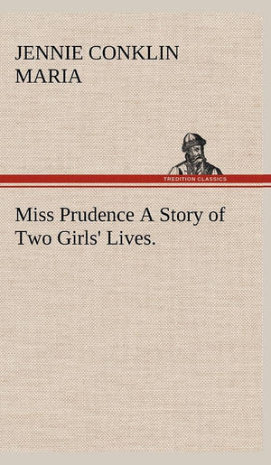 Miss Prudence A Story of Two Girls' Lives.,Used
