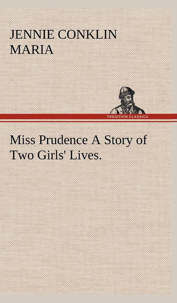 Miss Prudence A Story of Two Girls' Lives.,Used