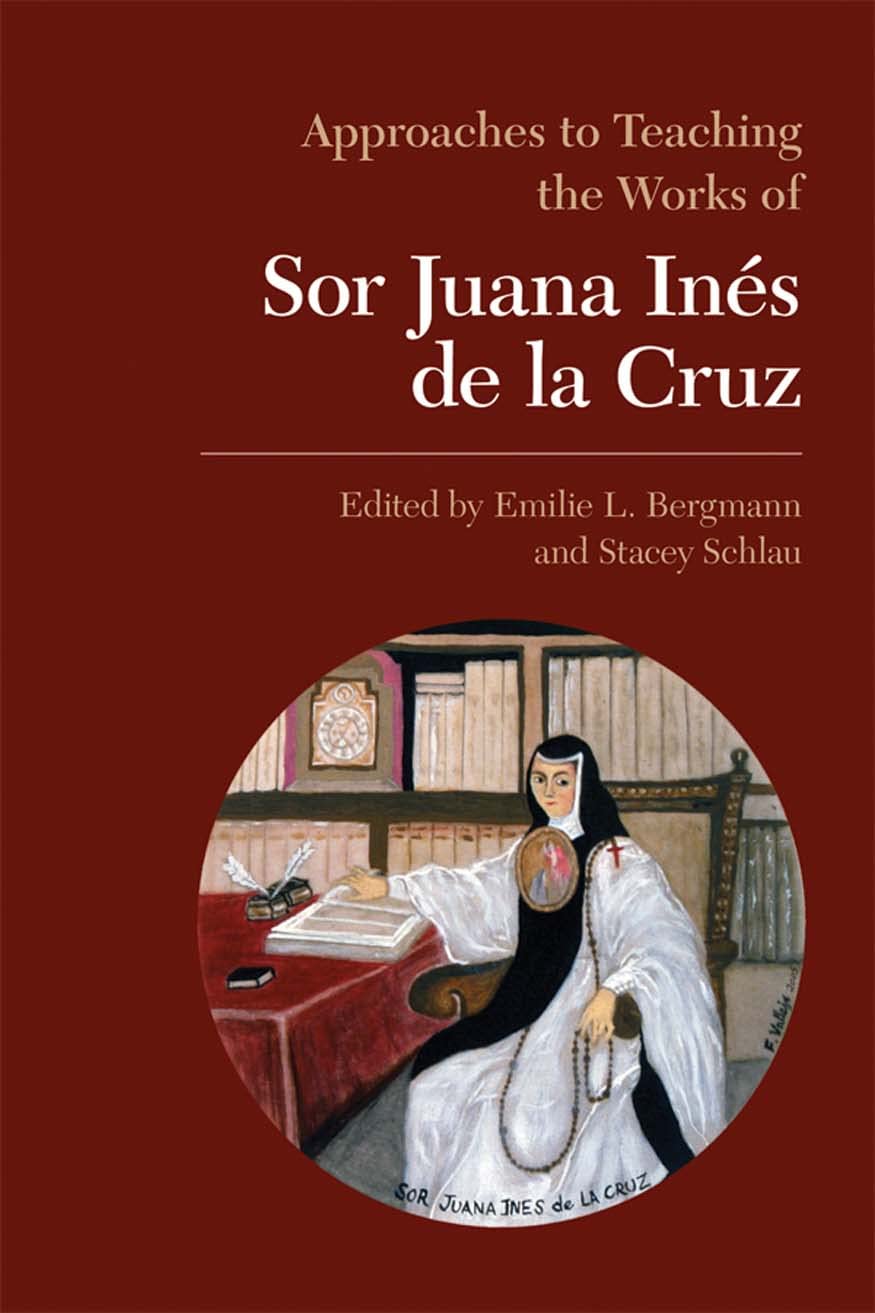 Approaches To Teaching The Works Of Sor Juana In,New