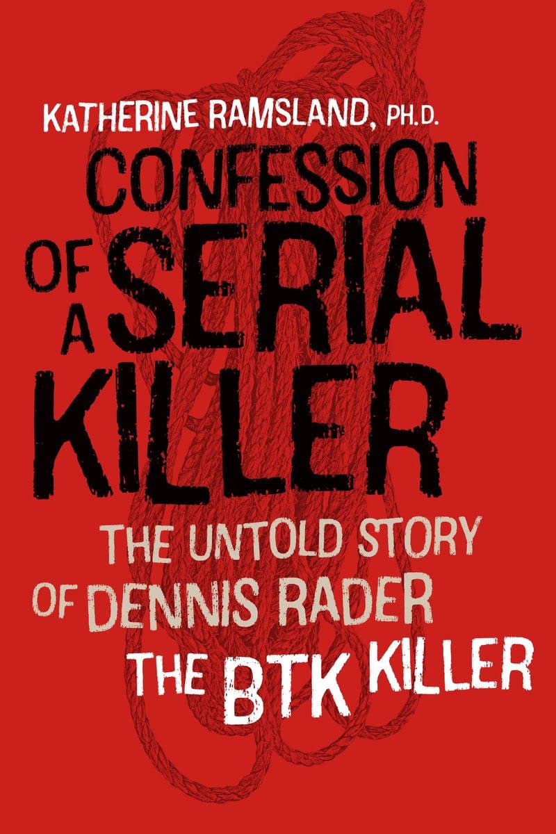 Confession Of A Serial Killer: The Untold Story Of Dennis Rader, The Btk Killer