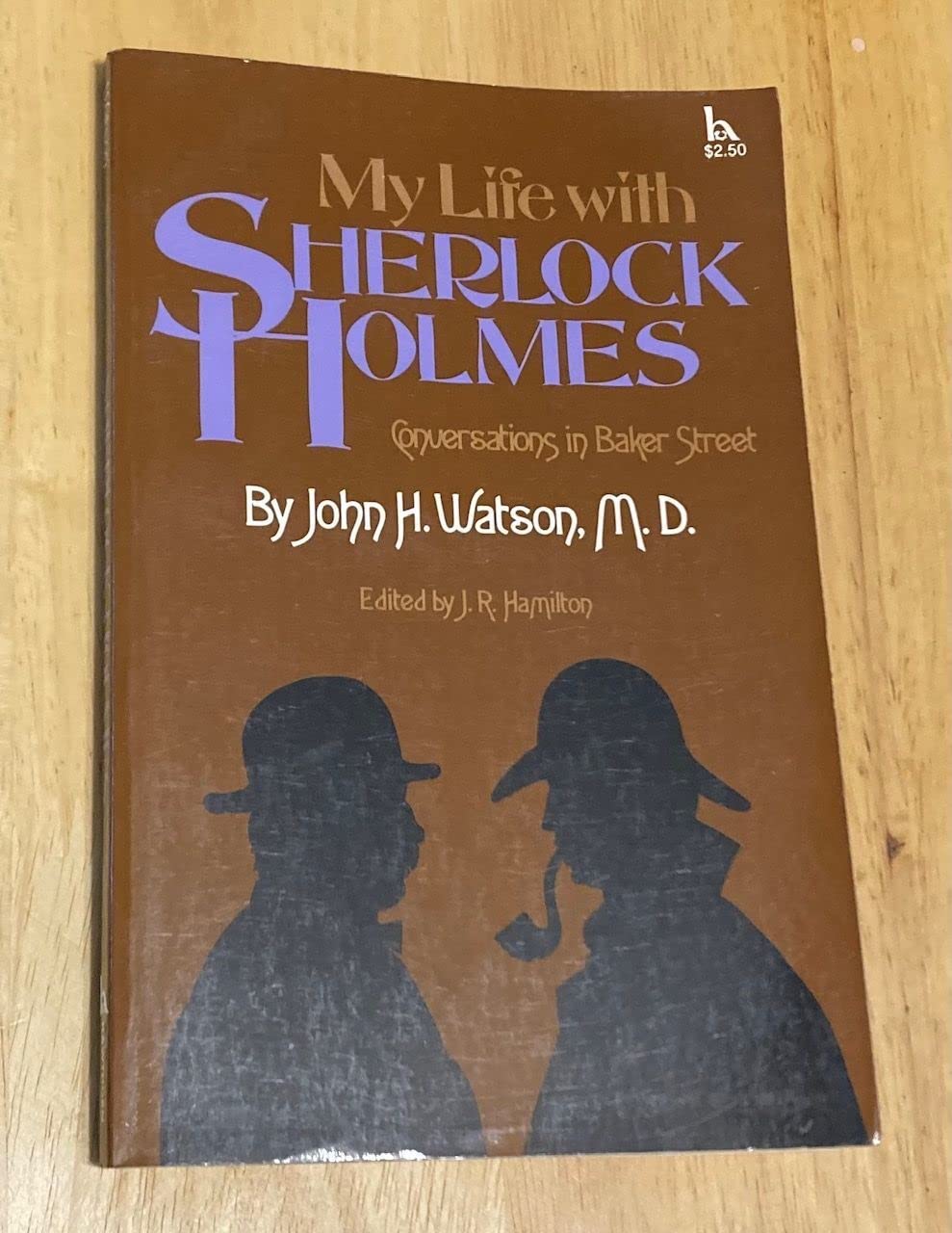 My life with Sherlock Holmes: Conversations in Baker Street by John H. Watson, M.D,Used