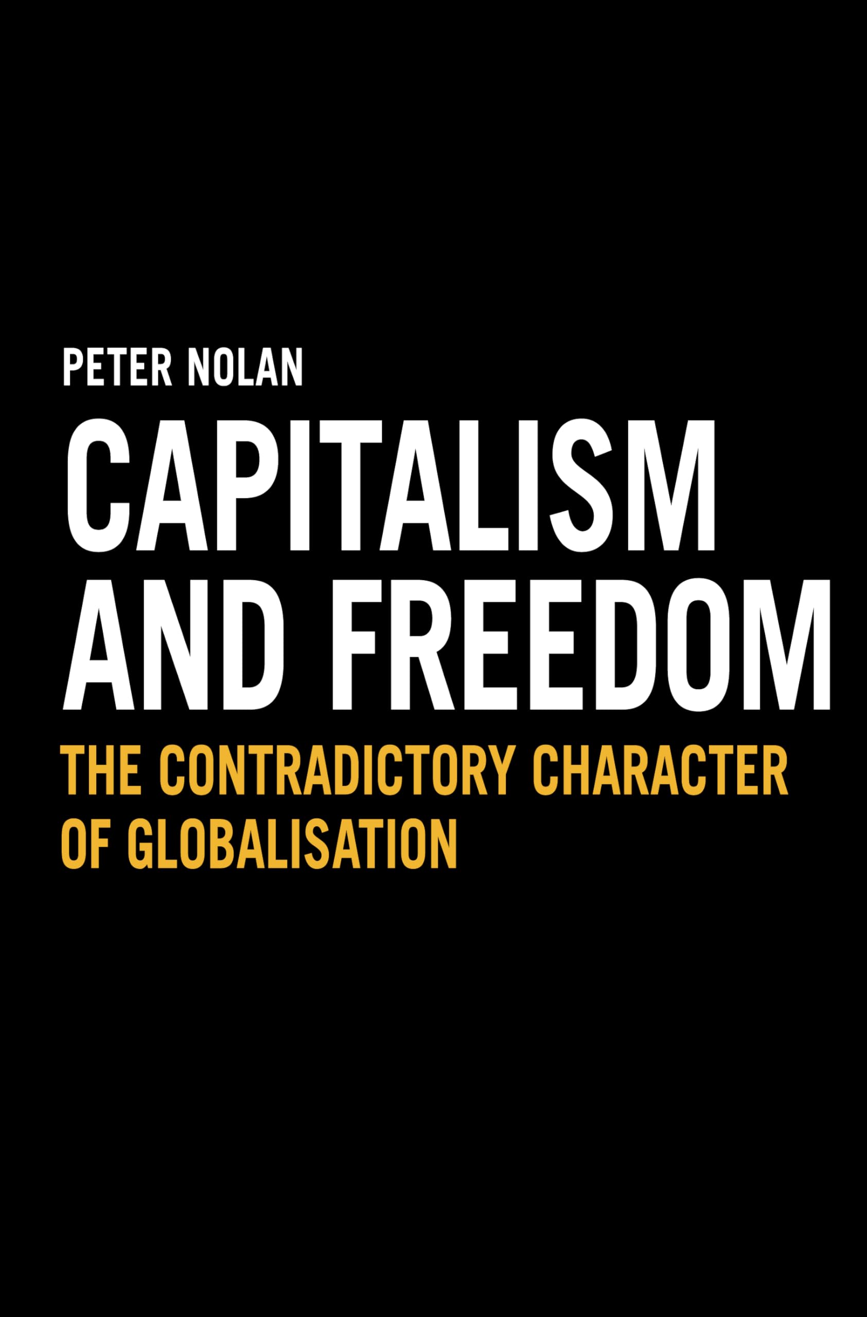 Capitalism and Freedom: The Contradictory Character of Globalisation (Anthem Studies in Development and Globalization),Used