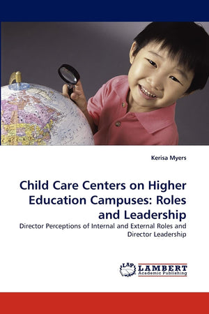 Child Care Centers on Higher Education Campuses: Roles and Leadership: Director Perceptions of Internal and External Roles and D,Used