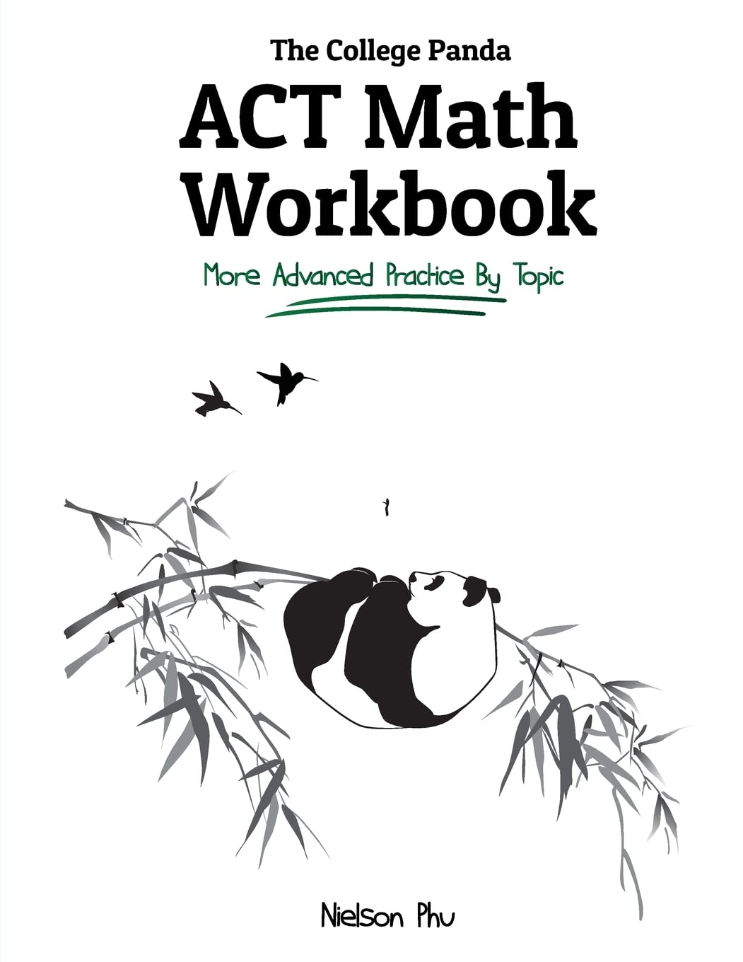 The College Panda's ACT Math Workbook: More Advanced Practice By Topic,Used
