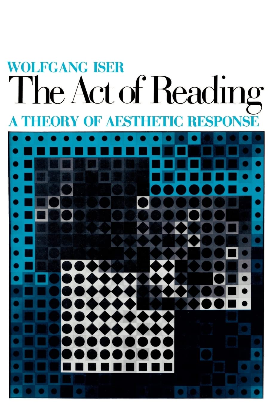 The Act Of Reading: A Theory Of Aesthetic Response