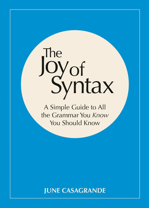 The Joy of Syntax: A Simple Guide to All the Grammar You Know You Should Know,Used