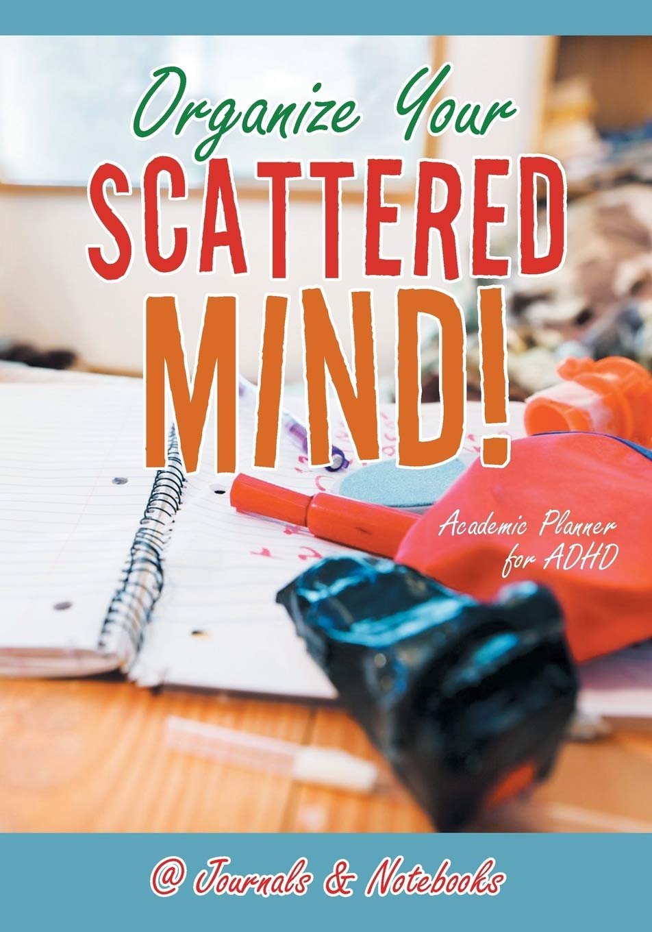 Organize Your Scattered Mind! Academic Planner for ADHD,Used