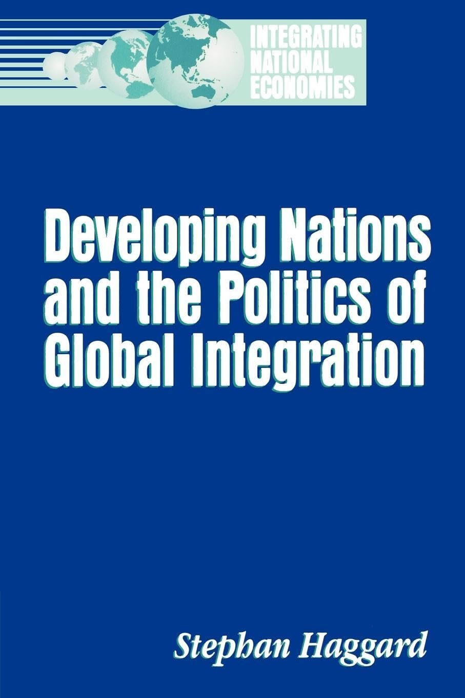 Developing Nations And The Politics Of Global Integration (Integrating National Economies: Promise & Pitfalls),Used